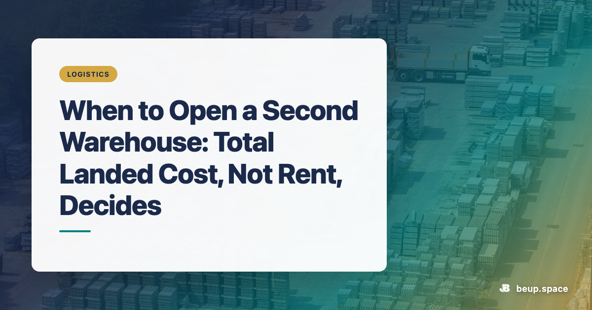 When to open a second warehouse: total landed cost decides